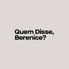 Quem Disse Berenice